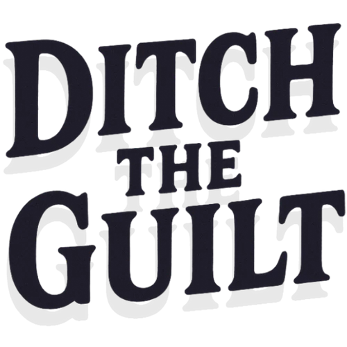 Ditch The Guilt
